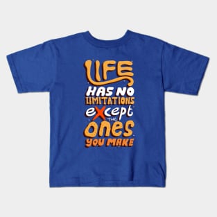 life has no limitations except the ones you make Kids T-Shirt